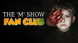 quotThe M Show Fan Clubquot Creepypasta [upl. by Asital]