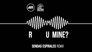 ARCTIC MONKEYS  R U Mine Sendas Espirales Remix [upl. by Annahsed]