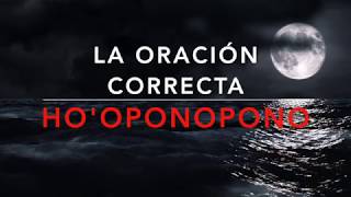 🧘🏻‍♀️LA ORACIÓN CORRECTA🧘🏻‍♂️ Ho’oponopono para todos Aprende a pedir sin expectativas Soy Luz [upl. by Marylee364]