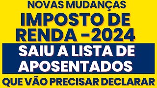 URGENTE RECEITA FEDERAL MUDA REGRAS E NOVA LISTA DE APOSENTADOS VAI TER QUE DECLARAR IMPOSTO RENDA [upl. by Anha]