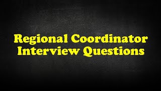 Regional Coordinator Interview Questions [upl. by Deena]