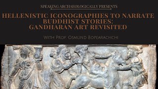 Hellenistic Iconographies to Narrate Buddhist Stories Gandharan Art Revisited [upl. by Ecerahc368]