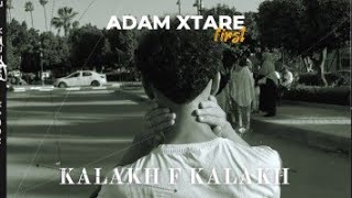 《 XTARE  KALAKH F KALAKH 》▪️ ADAM XTARE FIRST ⚠️ ▪︎ [upl. by Assirt]