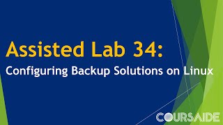 34 Assisted Lab 34 Configuring Backup Solutions on Linux [upl. by Jacie]