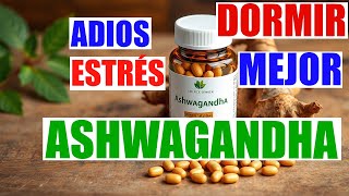 BENEFICIOS DE LA ASHWAGANDA Y COMO DORMIR MEJOR  ADIÓS AL ESTRÉS  MEDICINA NATURAL [upl. by Suzann]