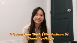 I Want You Back The Jackson 5 Cover by Angie [upl. by Eellac112]