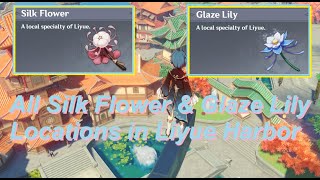 Where to find ALL Silk Flower and Glaze Lily Locations in Liyue Harbor  Genshin Impact [upl. by Bettye]