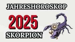 SKORPION JAHRESHOROSKOP FÜR 2025 [upl. by Annehs]