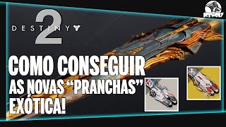 DESTINY 2  COMO CONSEGUIR AS NOVAS PRANCHAS EXÓTICAS [upl. by Vasti657]