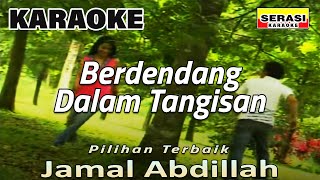 Jamal Abdillah  Berdendang Dalam Tangisan KARAOKE [upl. by Benjamen166]