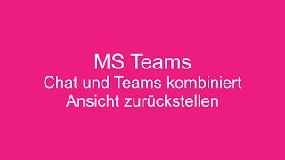 MS Teams  Chat und Teams kombiniert  Ansicht umstellen [upl. by Zolnay]