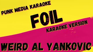 WEIRD AL YANKOVIC ✴ FOIL ✴ KARAOKE INSTRUMENTAL ✴ PMK [upl. by Maker]