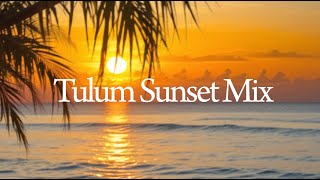 Lounge Music  Tulum Sunset Chillout Mix 2024 [upl. by Anohr]