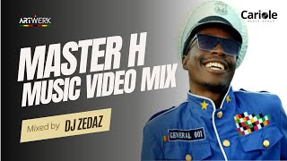 Master H Music Video Mix Mixed by DJ Zedaz masterHofficial DJZedaz [upl. by Martie851]