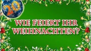 WIE FEIERT IHR WEIHNACHTEN  20 Türchen [upl. by Walworth988]