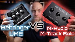 MAudio MTrack Solo vs Behringer UM2  Which is better [upl. by Pattin]