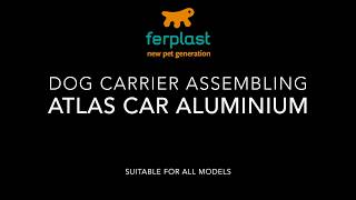 Ferplast  ATLAS CAR ALUMINIUM Assembling [upl. by Ahsem]