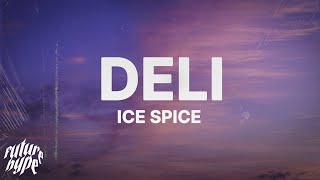 Ice Spice  Deli Lyrics [upl. by Olly379]