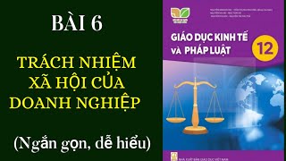 Bài 6 Trách nhiệm xã hội cùa Doanh nghiệp Kiến thức cơ bản và luyện tập GDKTPL 12 [upl. by Gustaf662]