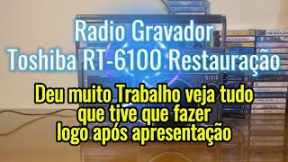 Radio Gravador Toshiba RT6100 Restaurado Video Completo [upl. by Nalac]