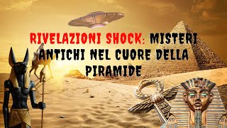 Rivelazioni Shock  Misteri Antichi nel Cuore della Piramide [upl. by Crain738]