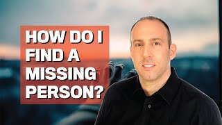 How Do I Find a Lost or Missing Person [upl. by Derdle570]