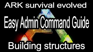 Ark Survival Evolved Easy Admin Command Guide Building Structures [upl. by Assitruc]