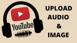 The Best Way To Upload Audio and Image to YouTube 2022 [upl. by Rettuc548]