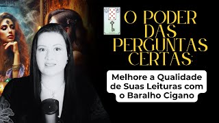 O Poder das Perguntas Certas Melhore a Qualidade de Suas Leituras com o Baralho Cigano [upl. by Lenz566]