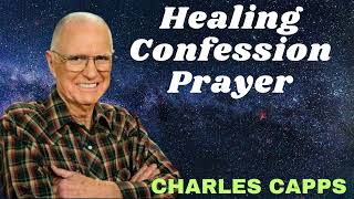 Healing Confession Prayer  Charles Capps [upl. by Lothario]