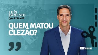 QUEM MATOU CLEZÃO [upl. by Urquhart]