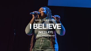 I Believe Medley By Jonathan Nelson Kobian Keane  North Palm Worship [upl. by Aylward]