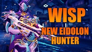 WARFRAME WISP The New Eidolon Hunter [upl. by Etteloc]