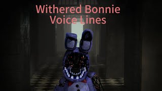 All Withered Bonnie Voice Lines [upl. by Jelena]