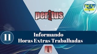 11 Peritus Informando Horas Extras Trabalhadas [upl. by Anyaj]