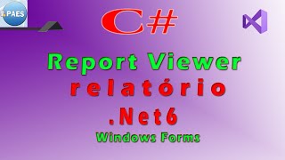 Report Viewer numa aplicação Net6 com C Visual Studio 2022 [upl. by Isidora]