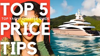 TOP 5 Price TIPS for Luxury Yacht Charters Best ADVICE Charter with Experts [upl. by Bedwell]