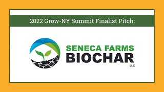 Seneca Farms Biochar 2022 GrowNY Pitch [upl. by Ellednahs]