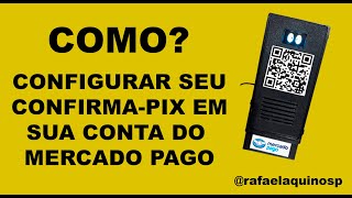 Como configurar seu ConfirmaPix em sua conta do mercado pago [upl. by Liborio]