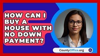 How Can I Buy A House With No Down Payment  CountyOfficeorg [upl. by Wennerholn700]