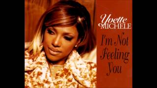 Yvette Michele  Im Not Feeling You [upl. by Irreg40]