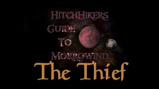 HitchHikers Guide to Morrowind  The Thief [upl. by Mack356]