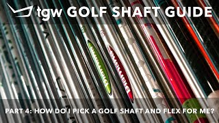 TGWs Golf Shaft Guide Part 4 Choosing the best shaft for your game [upl. by Tnecnivleahcim]