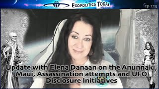 Update with Elena Danaan on the Anunnaki Maui Assassination attempts amp UFO Disclosure Initiatives [upl. by Ogu]