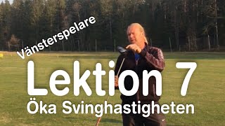 Lektion 7 Öka Svinghastigheten Vänsterspelare Golfskola med Marcus Edblad [upl. by Ettennal]