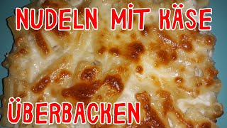 Nudeln mit Käse überbacken [upl. by Lalib18]