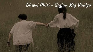 Ghumi Phiri  Sajjan Raj Vaidya Lyrics video [upl. by Onitrof]