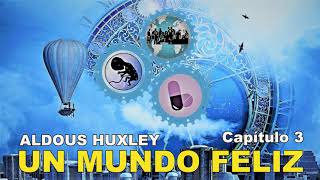 📖 Audiolibro 🎧  quotUn Mundo Felizquot de Aldous Huxley voz humana  Capítulo 3 ✒️ [upl. by Jedd688]