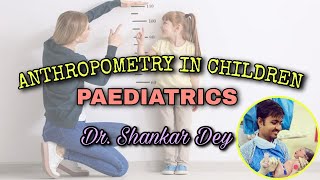 Anthropometry in Children  Paediatrics  Dr Shankar Dey [upl. by Radman]