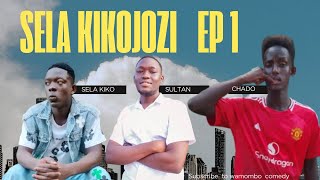 SELA KIKOJOZI EP 1 [upl. by Idet]